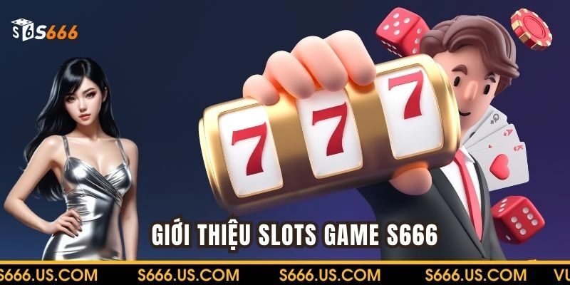 Giới thiệu slots game